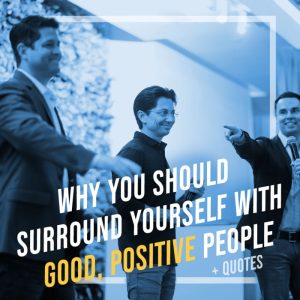 Benefits of surrounding yourself with positive influences