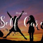 How to practice self-care on a daily basis